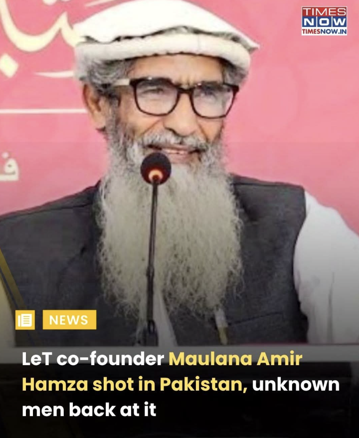 Bolo Jai Shree Raam

Maulana Amir Hamza, a founding figure of Lashkar-e-Taiba and a senior leader within Jamaat-ud-Dawah, has been attacked by unidentified gunmen in Pakistan. According to initial inputs, Hamza was targeted while inside his vehicle, with attackers opening fire in