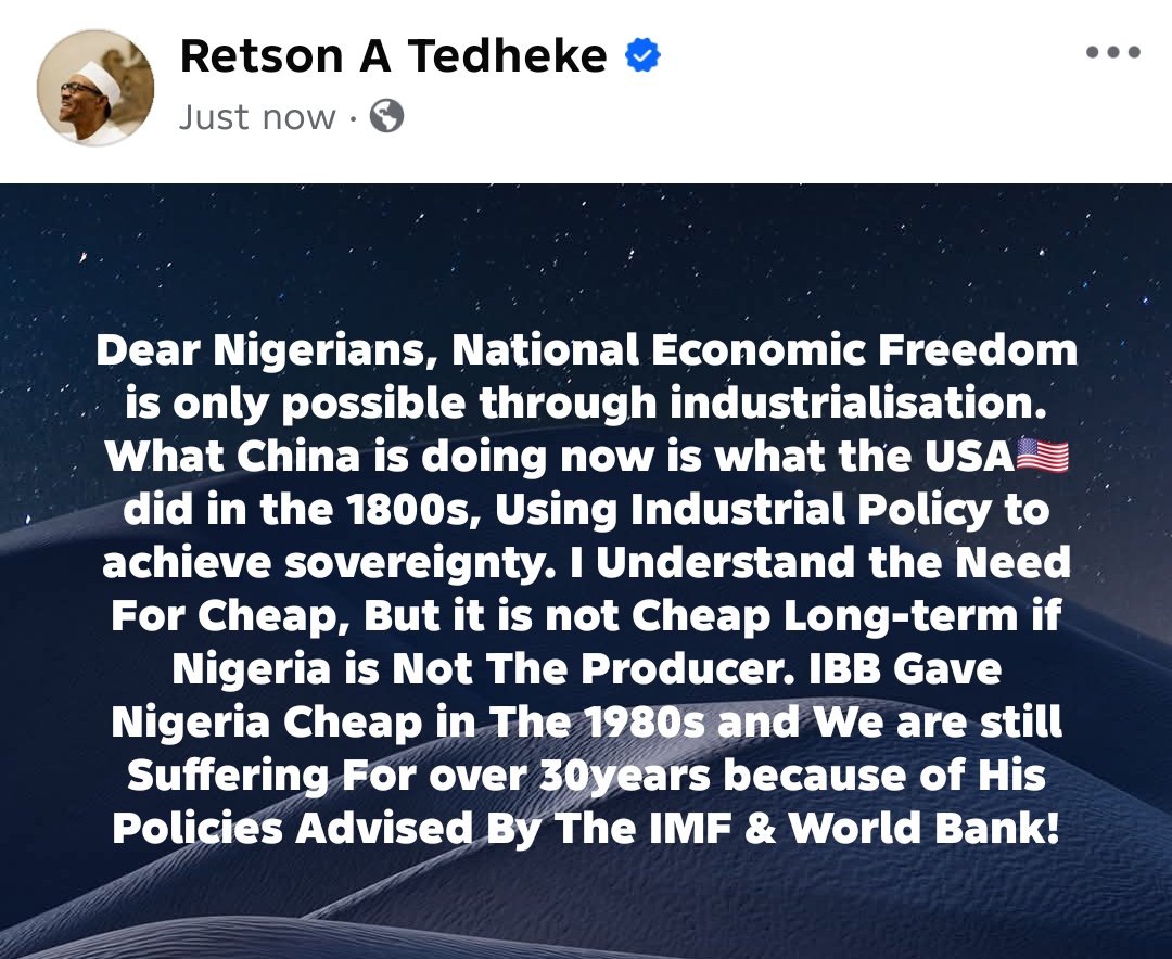 RetsonTedheke01's tweet photo. Dear Nigerians, National Economic Freedom is only possible through industrialisation. 

What China🇨🇳 is doing now is what the USA🇺🇸 did in the 1800s, Using Industrial Policy to achieve sovereignty. 

I Understand the Need For Cheap, But it is not Cheap Long-term if Nigeria is Not The Producer. 

IBB Gave Nigeria Cheap in The 1980s and We are still Suffering For over 30years because of His Policies Advised By The IMF & World Bank!
