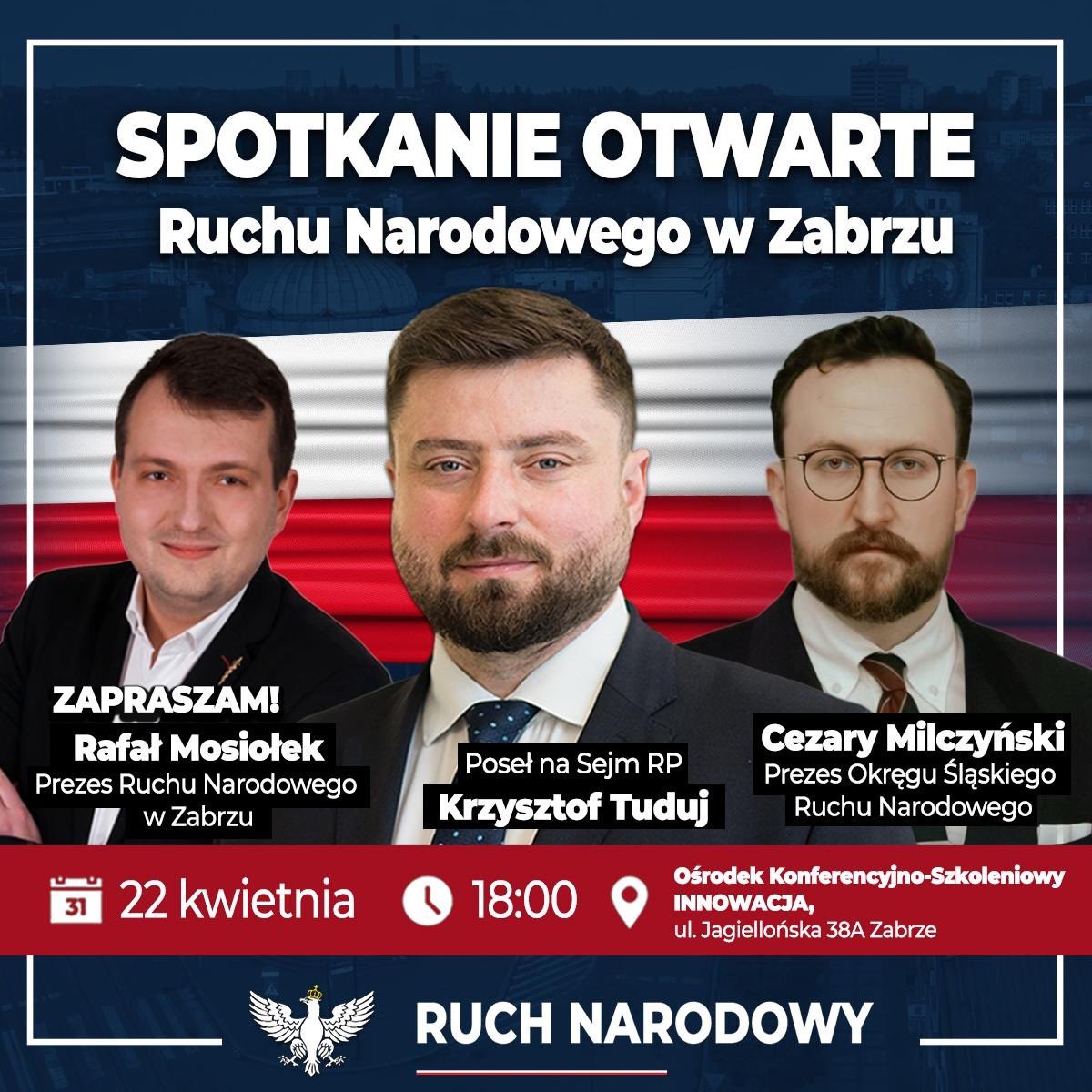 Już 22 kwietnia o godzinie 18:00 w Ośrodku Konferencyjno-Szkoleniowym INNOWACJA przy ul. Jagiellońskiej 38A w Zabrzu odbędzie się spotkanie otwarte <a href="/RuchNarodowy/">Ruch Narodowy</a>, na które serdecznie zapraszamy wszystkich zainteresowanych sprawami naszej Ojczyzny. Odwiedzi nas poseł