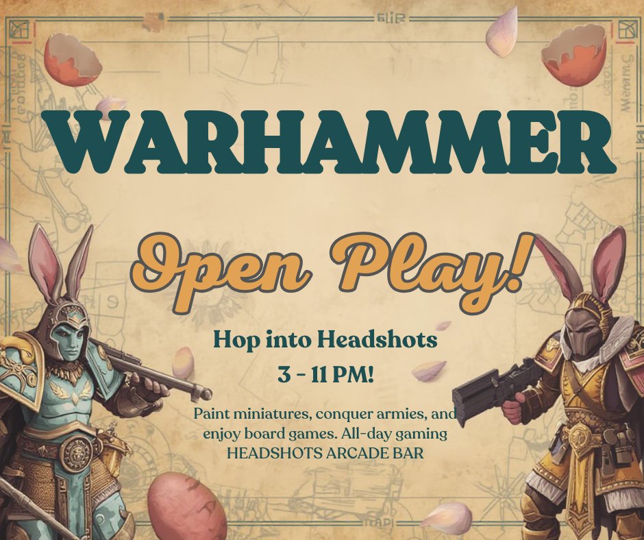 🐣 Easter-themed Warhammer Open Play!
Hop into Headshots 3–11 PM! Paint miniatures, battle armies, and enjoy all-day gaming &amp; board games access. Celebrate the season with strategy and fun! ⚔️🖌️🎮