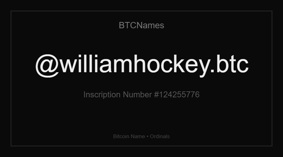OnlyWithCrypto's tweet photo. ⚪️@williamhockey.btc is available!
Own your name on Bitcoin.
A human-readable Bitcoin address that’s easier to remember, share and trust.
Secure your piece of Bitcoin history before someone else claims it.
#BTCNames
https://t.co/tskPNv2YnI https://t.co/seIb0dZ2VY