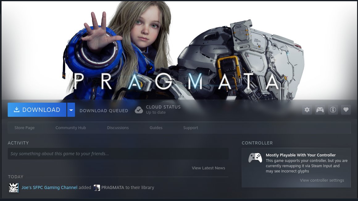 Although it is not officially Steamdeck Certified yet, supposedly Pragmata will run on the Steamdeck...and by extension on any Linux PC via Proton. I look forward to streaming it this weekend.