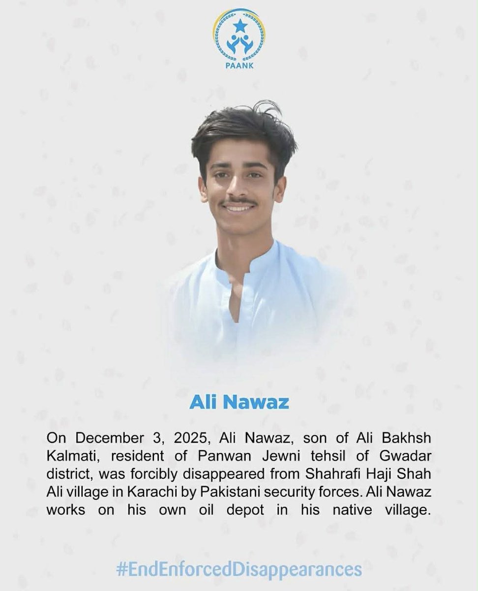 گوادر کا رہائشی نوجوان ماورائے عدالت قتل 

کل رات سیکورٹی فورسز نے پہلے ہی سے جبری طور پر لاپتہ نوجوان علی نواز کو فیک انکاؤنٹر میں قتل کردیا۔ یاد رہے کہ علی نواز کو سیکورٹی فورسز نے 3 دسمبر 2025 کو کراچی سے جبری طور پر لاپتہ کیا تھا۔

#StopBalochGenocide