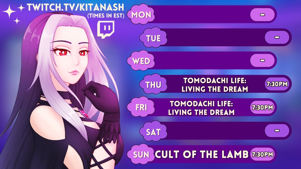 This Week’s Livestreams (EST) ~ Apr 13-19 ~ Twitch.TV/KitaNash

Thu, Apr 16 ➤ Tomodachi Life: Living the Dream |7:30-11pm|
Fri, Apr 17 ➤ Tomodachi Life: Living the Dream |7:30-11pm|
Sun, Apr 19 ➤ Cult of the Lamb |7:30-11pm|