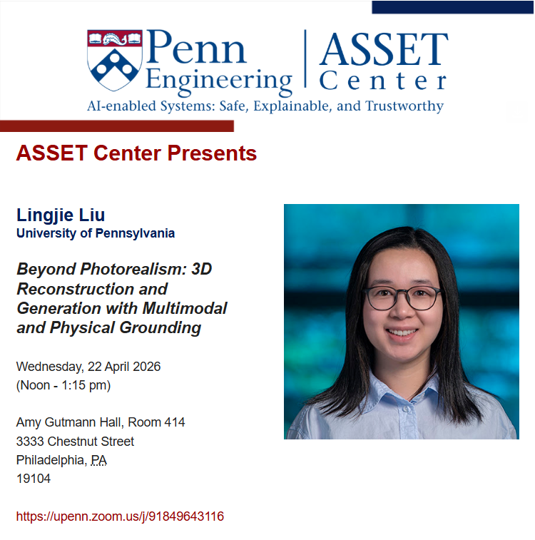 PennAsset's tweet photo. Join us tomorrow for an ASSET Seminar by @LingjieLiu1: "Beyond Photorealism: 3D Reconstruction and Generation with Multimodal and Physical Grounding". See below for more details! https://t.co/ElX7ZqmIIi
