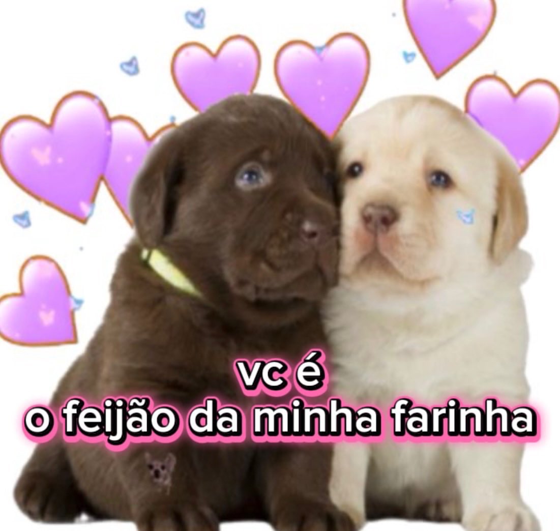 Queria ser o feijão da farinha de alguém