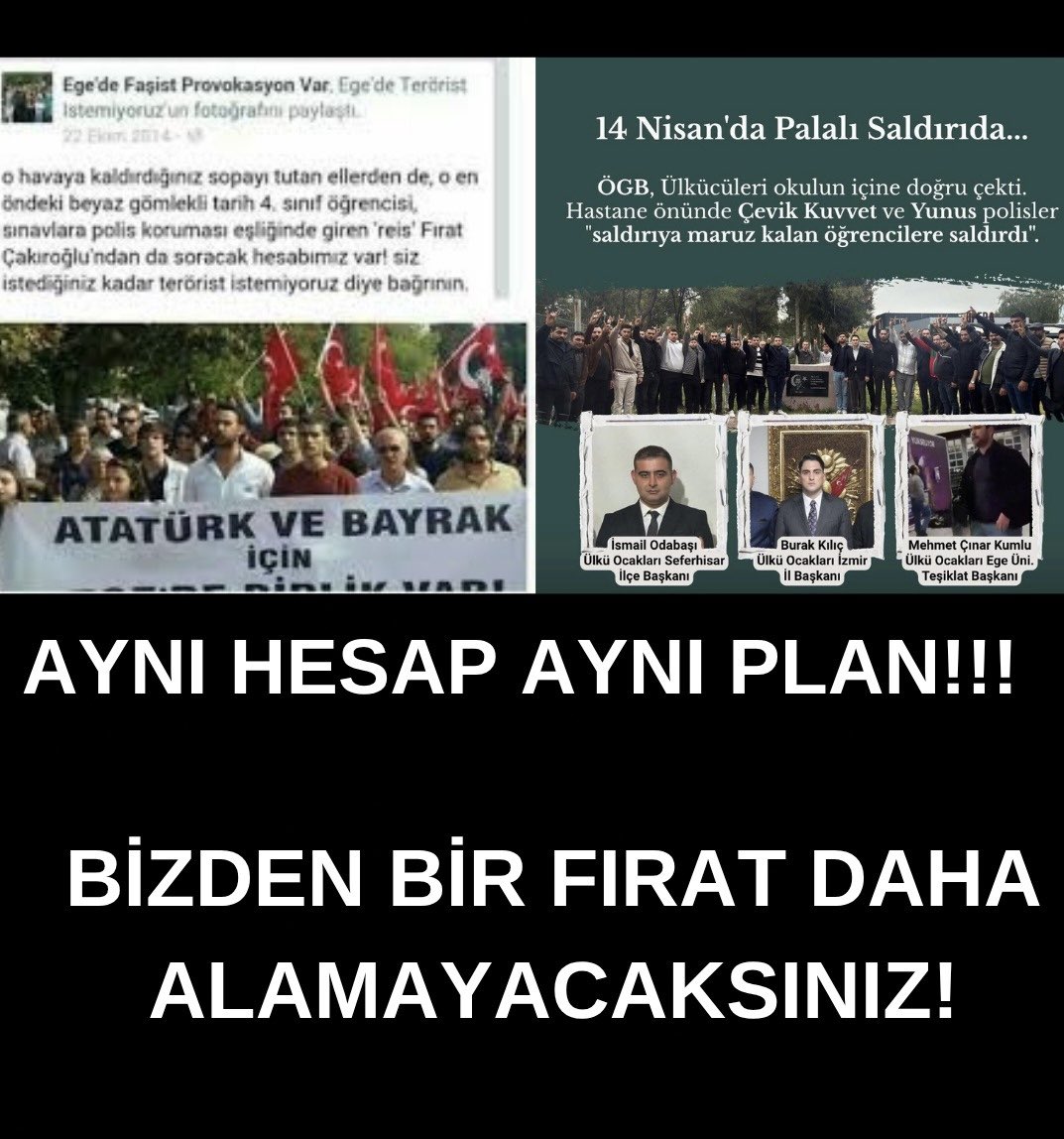 Dün Ege Üniversitesi’nde Fırat’ımıza kıyan katiller ordusu, bugün aynı dil ve aynı teşhirci anlayışla yeniden sahnede.

İyi bilinmelidir ki biz bir Fırat daha kaybetmeyeceğiz!