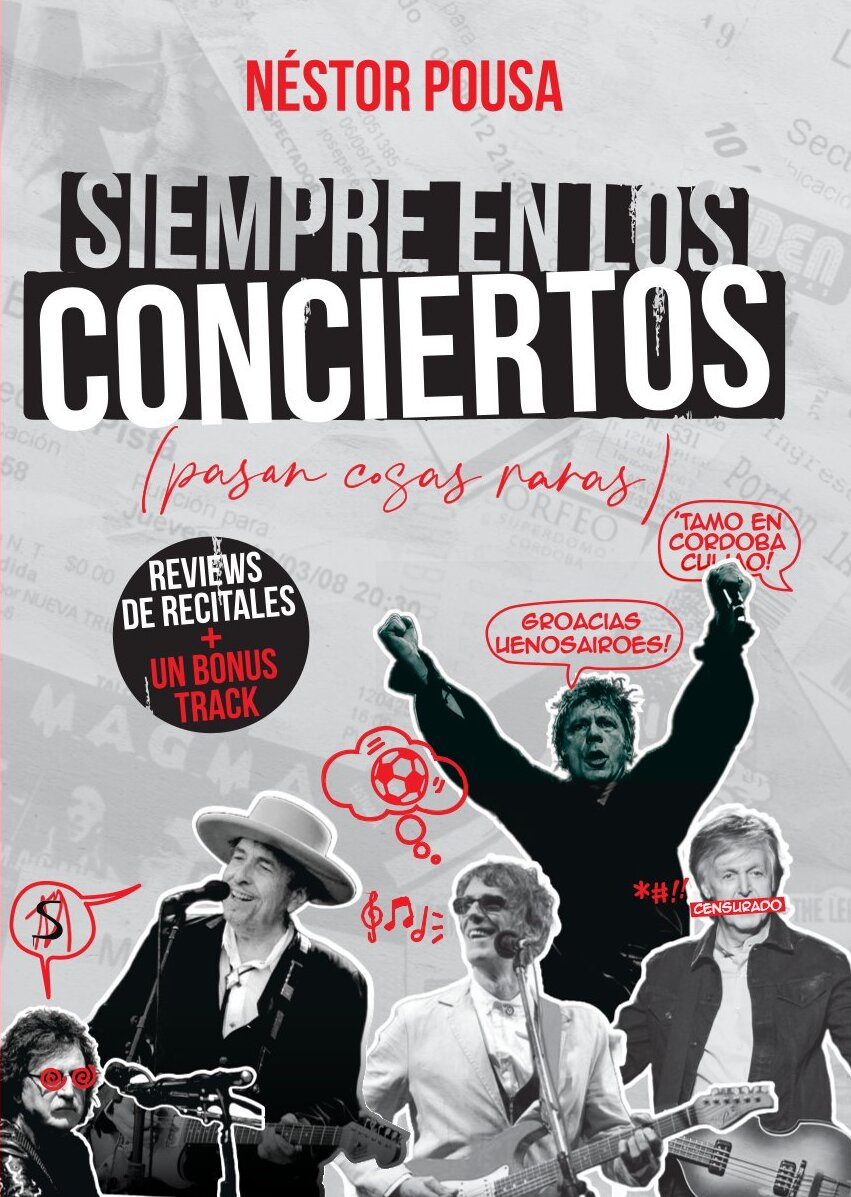 SIEMPRE EN LOS CONCIERTOS (pasan cosas raras) de Néstor Pousa 
👉 Ya salió! la 2da. edición 2026
👉 Reservá tu ejemplar!