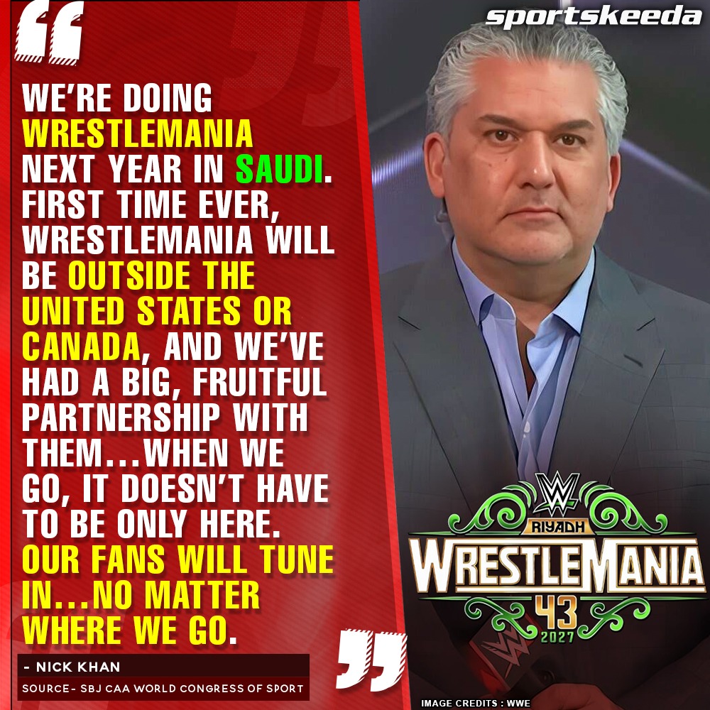 Nick Khan is confident that fans will tune in for WrestleMania irrelevant of its location.