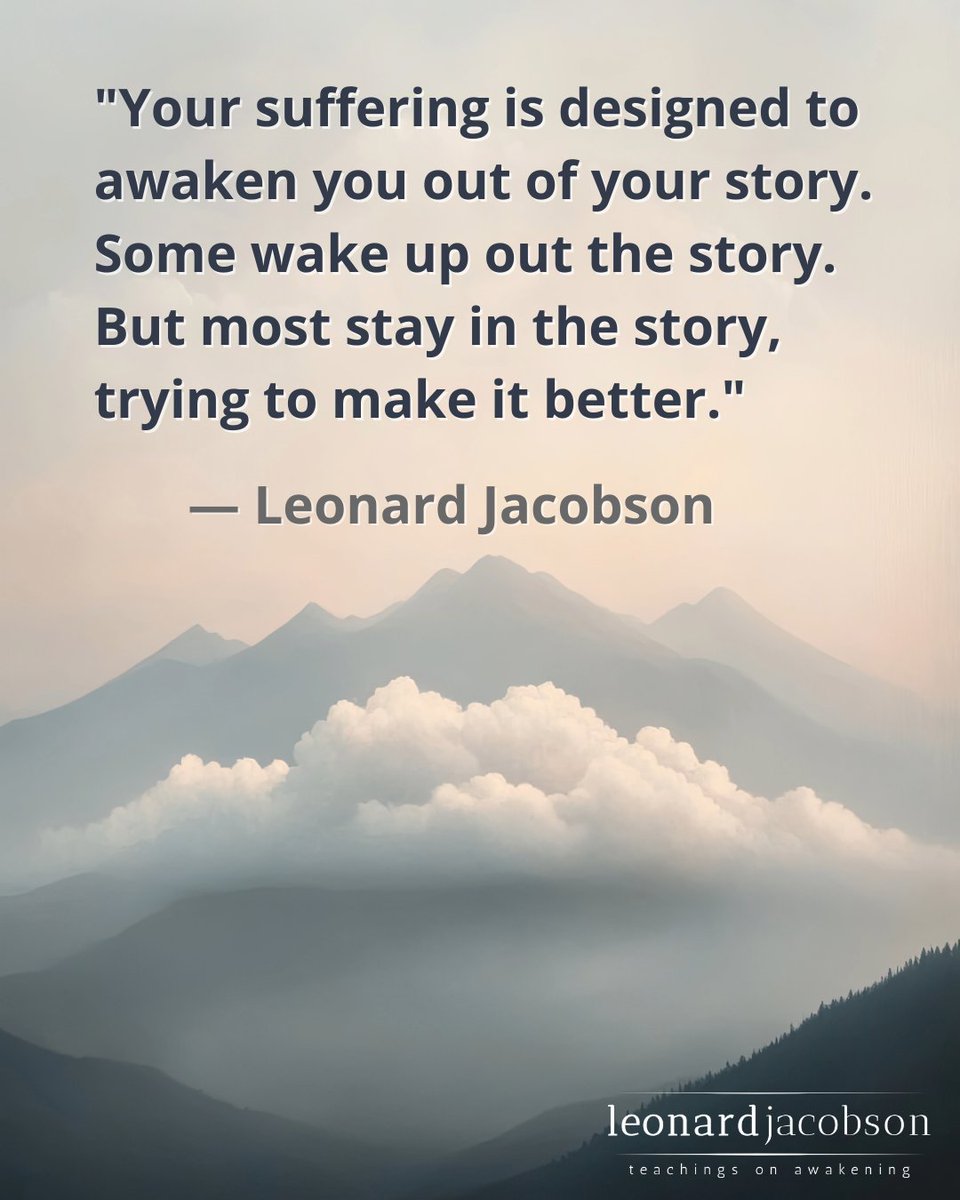 LeonardJacobson's tweet photo. "Your suffering is designed to awaken you out of your story. Some wake up out the story. But most stay in the story, trying to make it better." ⁠

https://t.co/9hYmUUkpFG

#suffering #presence #awakening #quotes https://t.co/f5o5KWPIwP