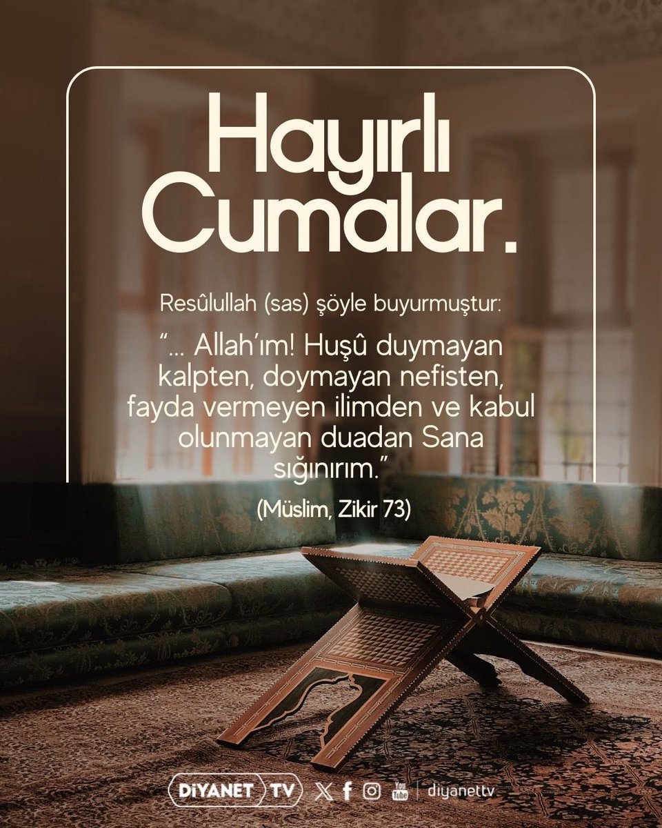 DiyanetTV's tweet photo. Cumamız Mübarek Olsun. 🤲

Resûlullah (sas) şöyle buyurmuştur:

".... Allah’ım! Huşu duymayan kalpten, doymayan nefisten, fayda vermeyen ilimden ve kabul olunmayan duadan Sana sığınırım.”

(Müslim, Zikir, 73) https://t.co/i6LM31Peag