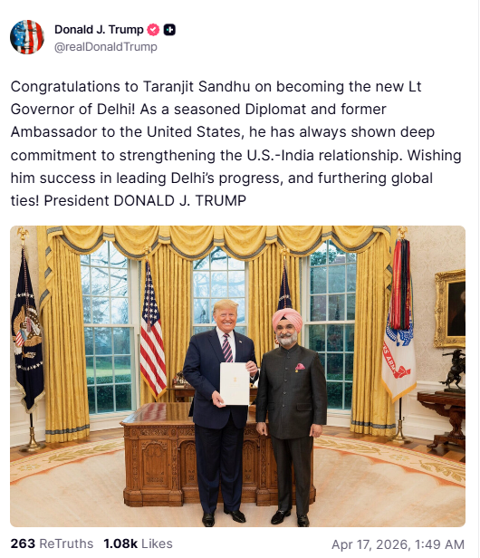 ANI's tweet image. US President Donald Trump posts on his Truth Social, "Congratulations to Taranjit Sandhu on becoming the new Lt Governor of Delhi! As a seasoned Diplomat and former Ambassador to the United States, he has always shown deep commitment to strengthening the U.S.-India relationship.