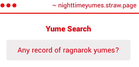 NighttimeYumes's tweet image. 📡 Yume Search 

Any Record of Ragnarok yumes?