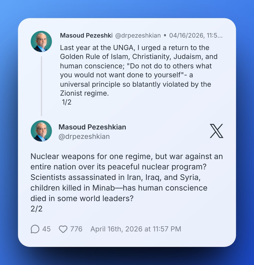 "Do not do to others what you would not want done to yourself - a universal principle so blatantly violated by the Zionist regime."

Iran's President Pezeshkian exposes the hypocrisy and double standards on Israeli nuclear weapons and Iran's peaceful nuclear program.