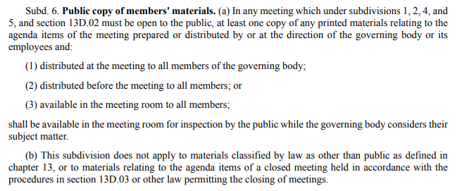 markwgilson's tweet photo. If you're wondering if referencing publicly available information like district financial data requires prior submission into the board packet, it in fact, DOES NOT.

The open meeting law reference is Minnesota Statutes § 13D.01, subd. 6..

Upon first read, it may seem like it would be a requirement, however, documents a board member simply knows about or pulls from the public district website do not automatically trigger this. No law forces every possible public reference into the packet, otherwise packets would be hundreds of pages long.

It may be wise to inform board member Dustin Smith and the @isd719 board as a whole that publicly available information can be referenced without prior submission into the agenda, and that sometimes they just simply need to by dynamic in what they discuss.

That and respecting others' opinion and voice goes a long way....

Open Meeting Law:
https://t.co/EAUOiNmvTi.