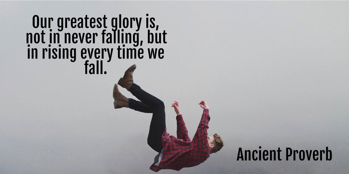 ChristaN7777's tweet image. Our greatest glory is, not in never falling, but in rising every time we fall.
 Ancient Proverb #failure  #succeed