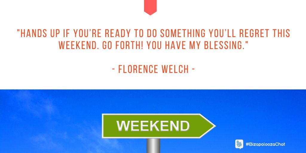 Bizapalooza's tweet image. "Hands up if you’re ready to do something you’ll regret this weekend. Go forth! You have my blessing."

- Florence Welch - 

Tonight on #BizapaloozaChat UNPLUGGED - A Great Weekend Guide!

Join us on Thursday 4/16 at 8pmET/5pmPT! 

#weekendfun #wellbeing #relax #familytime