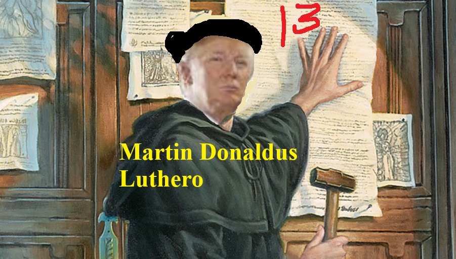 Father Trump:
"It's about time to modernize again the errant Catholic Church.
Let's start with the famous 13 points and for the moment set aside the rest of the 95 thesis.
I assign Johannes Divinus (JD) Vancius the task of silencing pacifist Papam Leo Quintus Decimus Americanus."