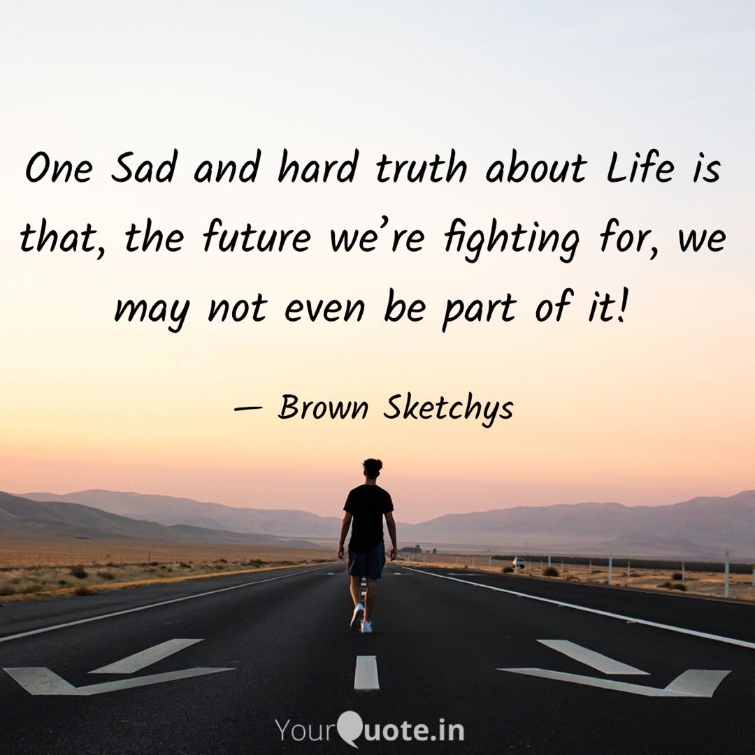 Brown_Sketchys's tweet photo. One Sad and hard truth about Life is that, the future we’re fighting for, we may not even be part of it!— Brown Sketchys 
😭💔🤦🏻 https://t.co/exP3GFiJ6h