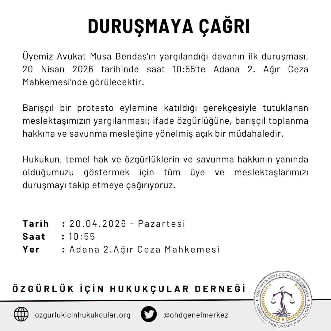 Özgürlük İçin Hukukçular Derneği (ÖHD) üyesi meslektaşımız Av. Musa BENDAŞ’ın yargılandığı davanın ilk duruşması, 20 Nisan 2026 Pazartesi günü saat 10.55’te Adana 2. Ağır Ceza Mahkemesi’nde görülecektir.

Barışçıl bir protestoya katıldığı gerekçesiyle tutuklanan meslektaşımızın