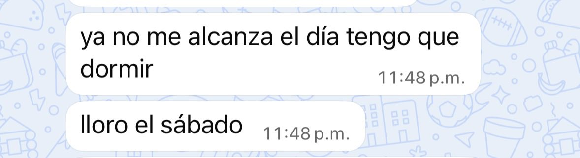 lloro el sábado que tengo un tiempito libre