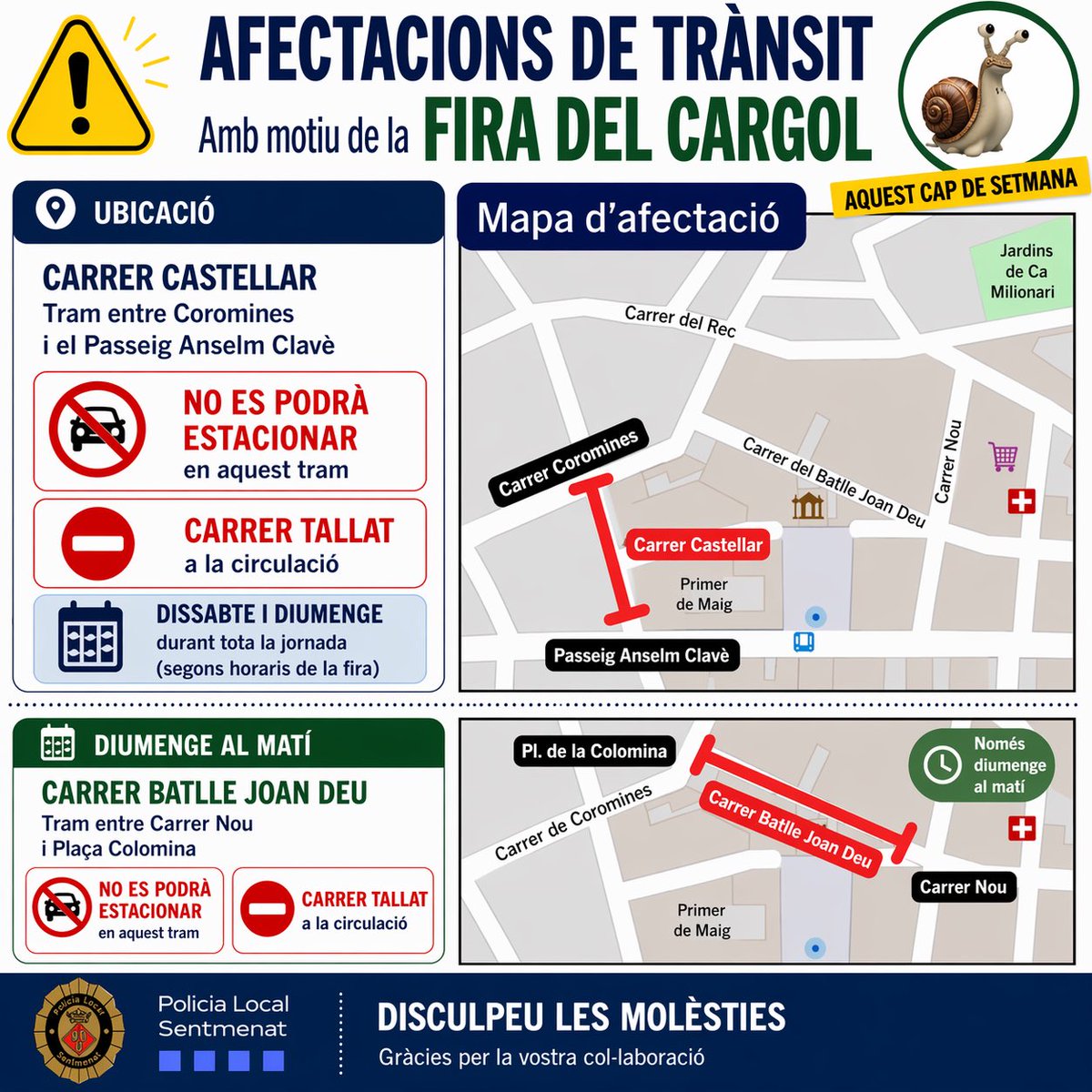 ⚠️Afectacions de trànsit per la Fira del Cargol 🐌

📍 C. Castellar (entre Coromines i Pg. Anselm Clavè)
⛔ Carrer tallat i sense estacionament
📅 Dissabte i diumenge

📍 C. Batlle Joan Deu
⛔ Tallat diumenge al matí

Disculpeu les molèsties i gràcies per la col·laboració