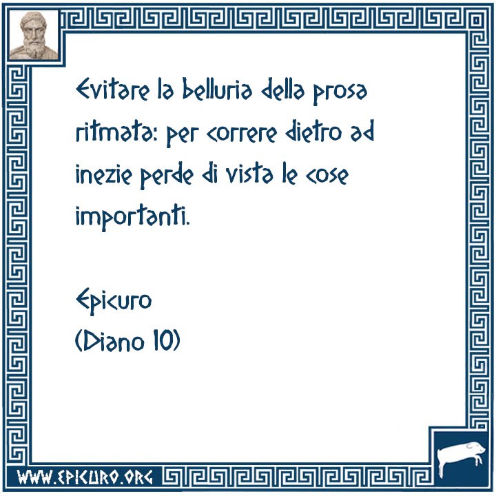 EpicuroOrg's tweet photo. Evitare la belluria della prosa ritmata: per correre dietro ad inezie perde di vista le cose importanti.

Epicuro
(Diano 10) https://t.co/hHE2R3nHyT