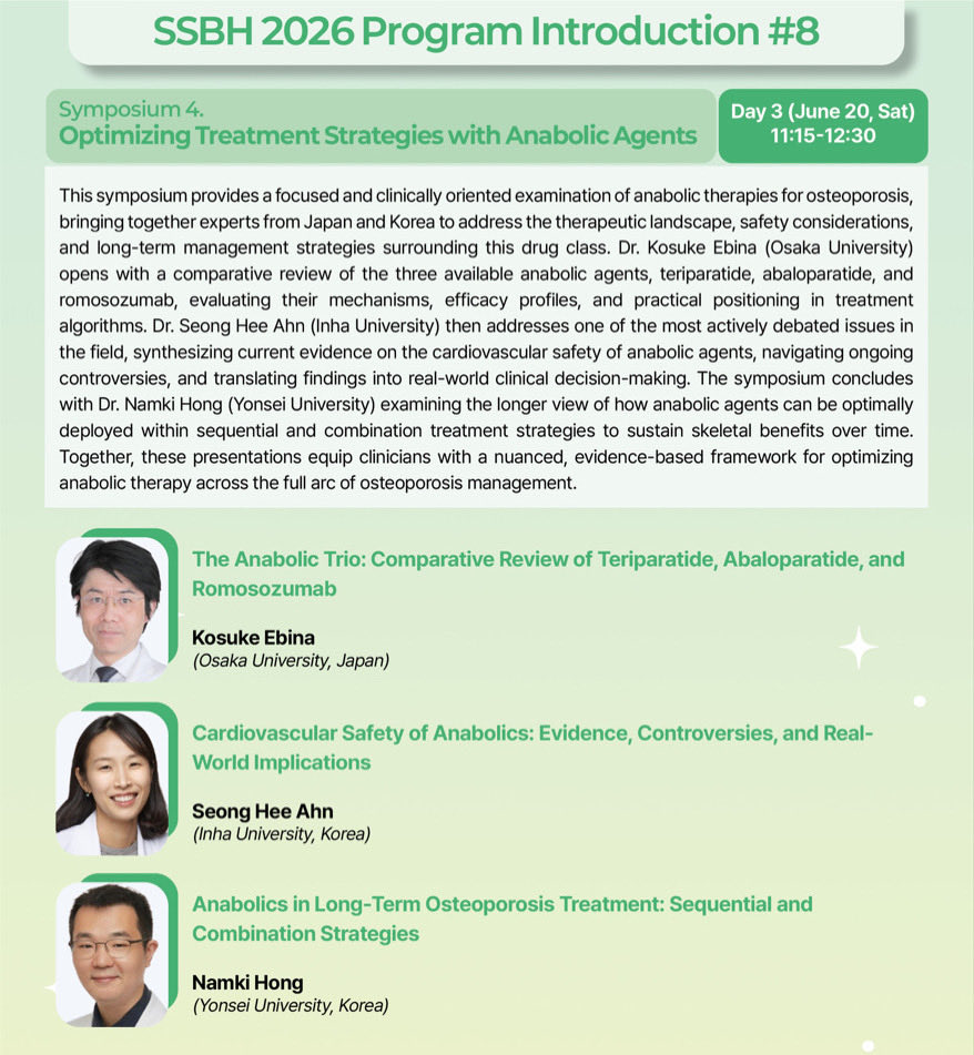 SSBH2026's tweet image. SSBH 2026 Program Introduction #8

Symposium 4
Optimizing Treatment Strategies with Anabolic Agents

📅 June 20 (Sat)
🕚 11:15–12:30
📍 Grand Walkerhill Seoul

#SSBH2026
#ScientificMeeting
#Symposium
#Osteoporosis