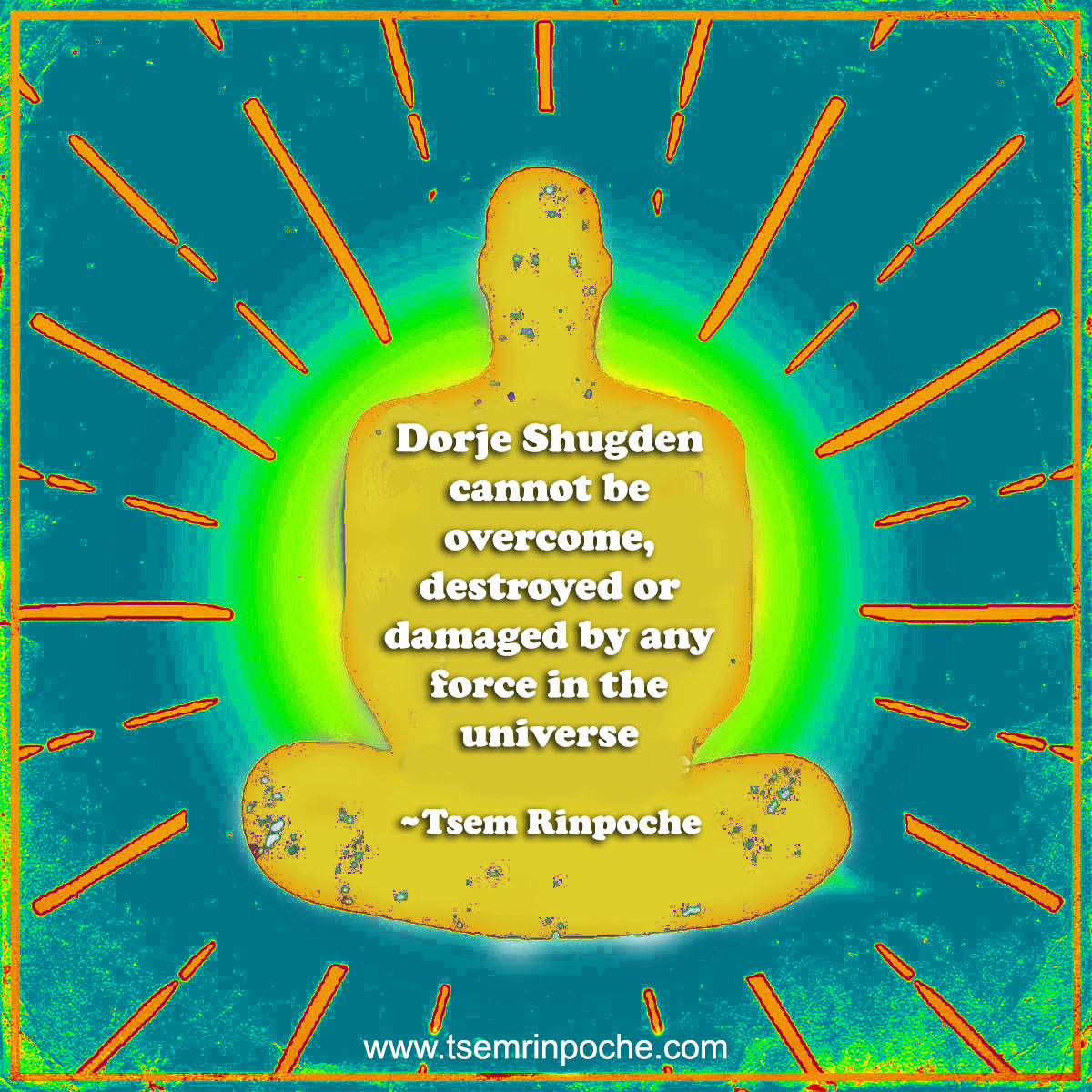 Dorje Shugden cannot be overcome, destroyed, or damaged by any force in the universe. ~ Tsem Rinpoche 

Link: 
bit.ly/4cfcLCi 
<a href="/tsemtulku/">Tsem Tulku Rinpoche</a> 
tsemrinpoche.com 
dorjeshugden.org 

#Buddhism 
#DorjeShugden 
#spirituality 
#spiritualquote 
#universe 
#Kechara