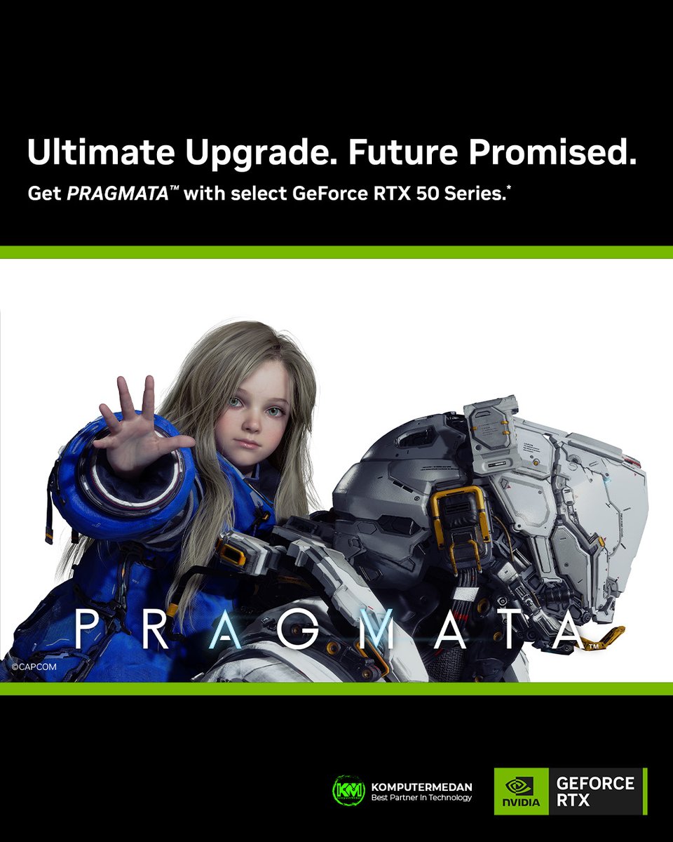 Dapatkan PRAGMATA™ GRATIS dengan pembelian NVIDIA GeForce RTX 50 Series atau laptop RTX pilihan! 
RTX 5090 / 5080 / 5070 Ti / 5070
💻 + Laptop RTX 50 Series juga bisa!

📅 Periode 
14 April – 12 Mei 2026