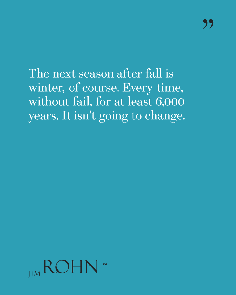 OfficialJimRohn's tweet photo. "The next season after fall is winter. Every time, without fail, for at least 6,000 years. It isn't going to change." — Jim Rohn
Winter is coming. The question is: are you prepared?
https://t.co/weAVxvTXzH
#JimRohn #SeasonsOfLife #Winter #Preparation #Resilience https://t.co/TP3GdcSgVz