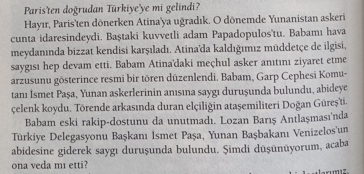 İsmet İnönü 1971 yılı sonunda katarakt ameliyatı sonrası gözlük almak için gittiği Paris'ten dönerken Yunanistan'a iniyor ve... 
Devamı aşağıda. 

İsmet İnönü'nün Kızı Anlatıyor, Hazırlayanlar: Özden Toker-Mehmet Ö. Alkan, s. 244.