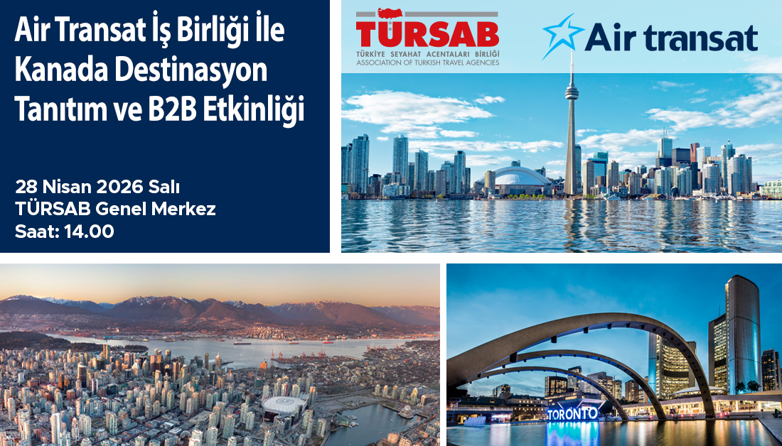 28 Nisan 2026 Salı günü, saat 14.00 - 16.00 arasında TÜRSAB Genel Merkezinde "Air Transat İş Birliği ile Kanada Destinasyon Tanıtımı ve B2B Etkinliği" gerçekleştirilecektir.

Etkinlik kapsamında, Kanada’nın öne çıkan destinasyonları ve güncel turizm fırsatlarına ilişkin