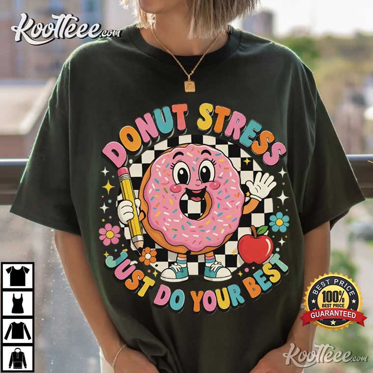 jhays1192987's tweet image. Donut Stress Just Do Your Best Teacher Test Day T-Shirt #Donut #Teacher #Koolteee koolteee.com/product/donut-…