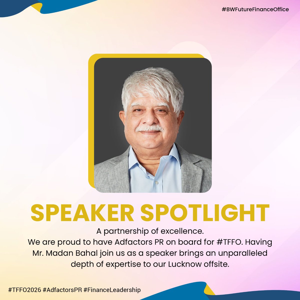BWBusinessworld's tweet photo. We are honoured to spotlight Mr. Madan Bahal as a distinguished speaker at BW Businessworld’s The Future Finance Office.

An exclusive offsite conference for CFOs of India’s largest companies.

With @AdfactorsPR on board, Mr. Bahal’s presence brings exceptional depth of expertise in strategic communications, enriching conversations with insight, experience, and leadership perspective.

This program has been designed for CFOs from organization with a minimum annual revenue of Rs. 2000/ Crores: https://t.co/64PQbJWUm3

Join us at The Centrum, Lucknow | 8th–10th May 2026

@anuragbatrayo | Hoshie Ghaswalla | Tanvie Ahuja | Anupama Agrawal | Kiran Dedhia | Prosenjit Ghosh

#BWFutureFinanceOffice #FinanceLeaders #CapitalMarketInsights #PartnershipsThatMatter #AdfactorsPR #TFFO2026