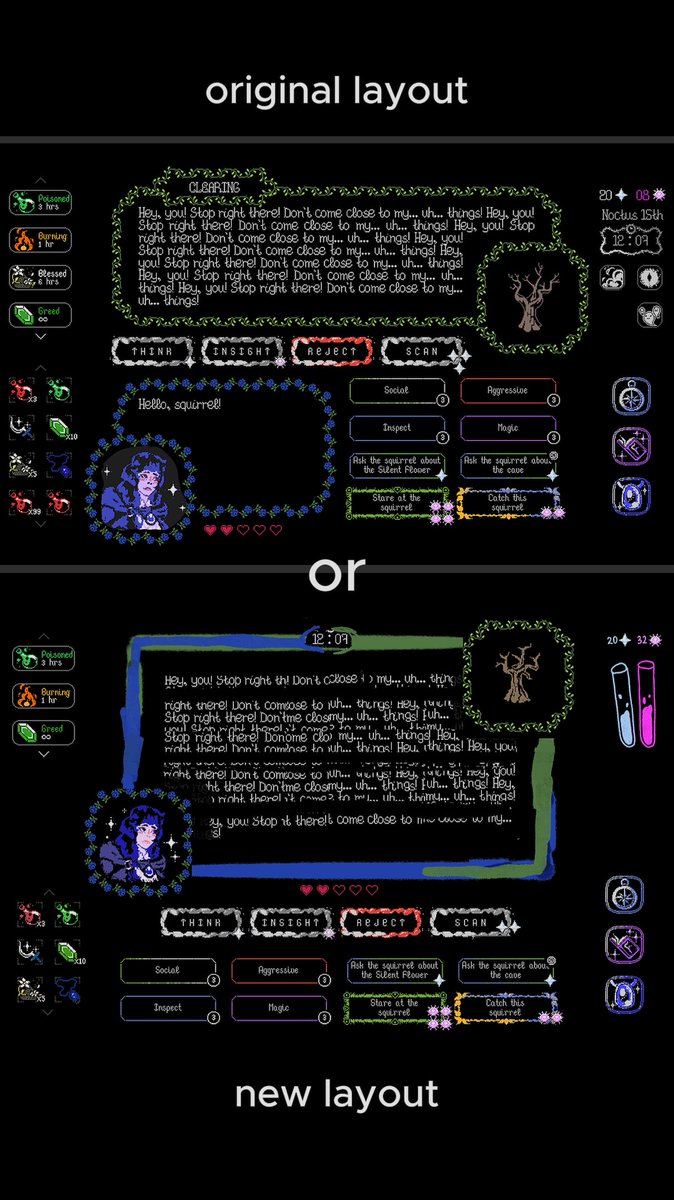 emerald_ferns's tweet photo. Which interface layout is better? 🌿

We spent a LOT of time perfectly aligning the elements on the screen, but now having serious doubts. It feels like everything is too evenly distributed in the original design, too balanced, and the eye doesn't know what to focus on...

We really don't want to change it, but really want to do it right

It's even worse to think that the correct option is something completely different. Game development is a torture

#indiedev #gamedesign #pixelart #textRPG