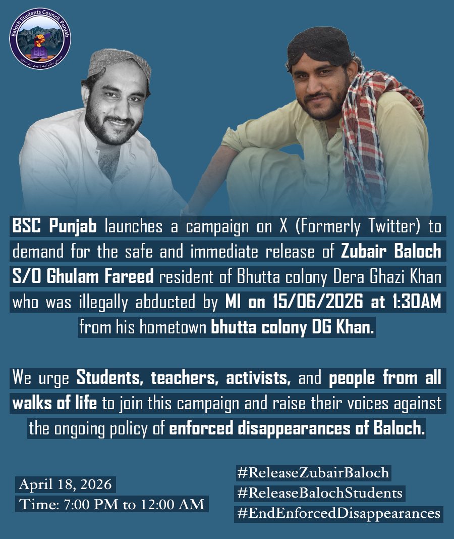 BSC Punjab launches a campaign on X (Formerly Twitter) to demand for the safe and immediate release of Zubair Baloch S/O Ghulam Fareed resident of Bhutta colony Dera Ghazi Khan who was illegally abducted by MI on 15/06/2026 at 1:30AM from his hometown bhutta colony DG Khan.