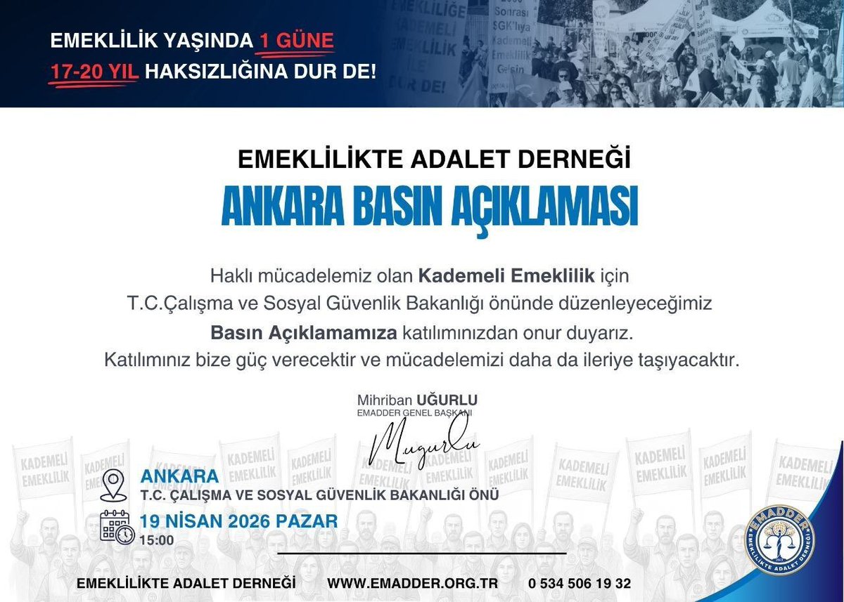 EmadDernegi's tweet photo. ✨ EMADDER: “KADEME HAKTIR, ADALET İSTİYORUZ”

• Mihriban Uğurlu: “Kademeli emeklilik hemen yasalaşmalı”

@rprefahpartisi
@erbakanfatih
@mvaliyuksel42
@DoganBekin
@mehemmed19
@suatkilic
@melihguuner
@Mesutdogan060
@ha_kanay

YENİDEN REFAH PARTİ TEŞKİLATINA DUYURU

Tarih: 17 Nisan 2026
Konu: 19 Nisan Ankara Basın Açıklaması Hk.

EMADDER (Emeklilikte Adalet Derneği), 19 Nisan 2026 tarihinde Ankara’da, T.C. Çalışma ve Sosyal Güvenlik Bakanlığı önünde geniş katılımlı bir basın açıklaması gerçekleştirecektir.

Basın açıklamasında EMADDER Genel Başkanı Sayın Mihriban Uğurlu tarafından, emeklilikte kademe bekleyen milyonların yaşadığı mağduriyetler ve çözüm önerileri kamuoyuyla paylaşılacaktır.

Yapılacak açıklamada özellikle şu başlıkların ele alınması beklenmektedir:
 ▪️ Emeklilikte kademe bekleyenlerin mevcut sistemde yaşadığı hak kayıpları
 ▪️ 8 Eylül 1999 sonrası sigortalı olan çalışanlar arasındaki prim–yaş dengesizliği
 ▪️ Uzun yıllar prim ödeyen vatandaşların emeklilik hakkına erişememesi
 ▪️ Kademeli emeklilik düzenlemesinin gerekliliği ve çözüm önerileri
 ▪️ T.C. Çalışma ve Sosyal Güvenlik Bakanlığı’na yapılacak çağrı ve diyalog talebi

Açıklamada ayrıca, emekçilerin herhangi bir ayrıcalık talep etmediği, yalnızca sosyal güvenlik sisteminde adaletin sağlanmasını istediği vurgulanacaktır.

EMADDER, tüm Yeniden Refah Partisi teşkilatlarını 19 Nisan’da gerçekleştirilecek basın açıklamasını takip etmeye davet etmektedir.

Saygılarımızla,
Emeklilikte Adalet Derneği

@rprefahpartisi
@erbakanfatih
@mvaliyuksel42
@DoganBekin
@mehemmed19
@suatkilic
@melihguuner
@Mesutdogan060
@ha_kanay

@EmadDernegi 
#KademedenAdaletÇağrısı