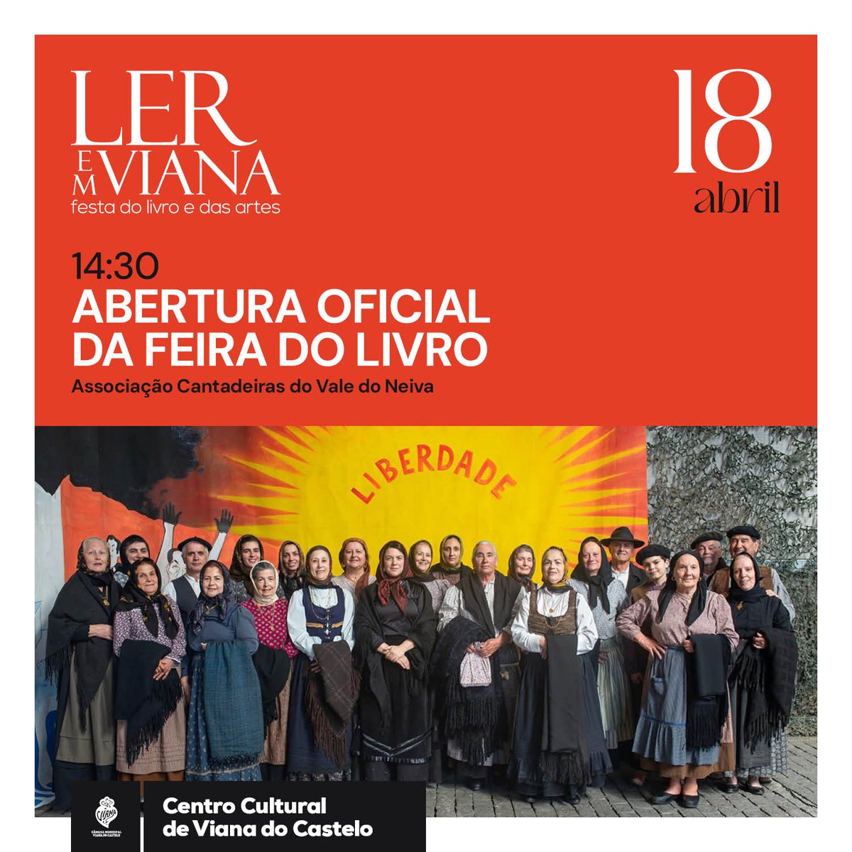 LER EM VIANA - Festa do Livro e das Artes
Sábado | Dia 18
14h30 - Abertura Oficial - Cantadeiras do Vale do Neiva
16h00 - Tarde Infantil - Serviços Educativos da BMVC
21h30 - Concerto - SOFIA LEÃO