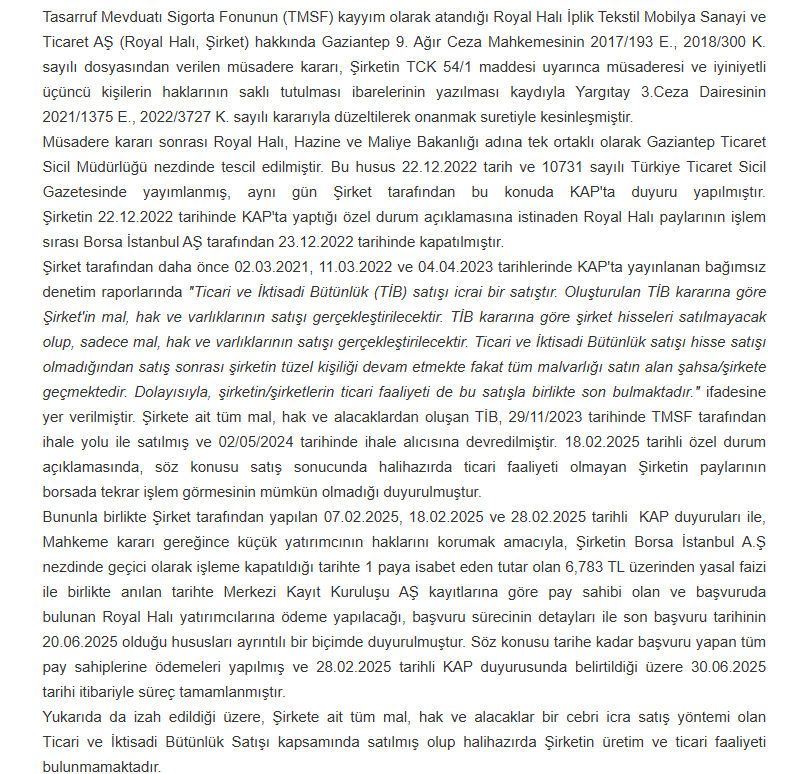 Feyza24496917's tweet image. #ROYAL RORYAL HALI KAP
Bununla birlikte Şirket tarafından yapılan 07.02.2025, 18.02.2025 ve 28.02.2025 tarihli  KAP duyuruları ile, Mahkeme kararı gereğince küçük yatırımcının haklarını korumak amacıyla, Şirketin Borsa İstanbul A.Ş nezdinde geçici olarak işleme kapatıldığı