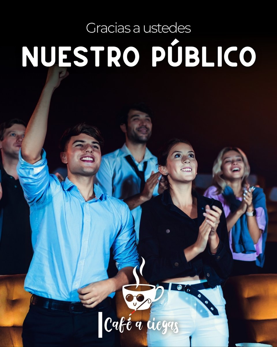 A nuestro público: ustedes son la razón de ser de Café A Ciegas, algunos han vivido la experiencia hasta tres veces… gracias por volver y volver a sentir. #Temporada20 #sectadelosciegos