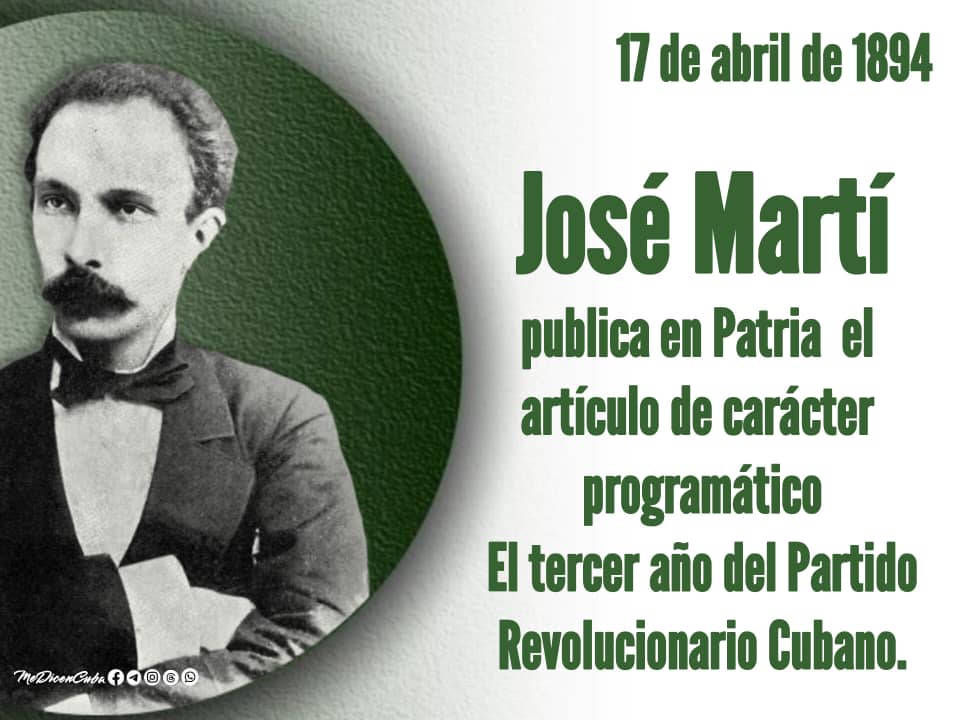 17 de abril de 1894 José Martí publica en Patria el artículo de carácter programático El tercer año del Partido.
#CubaViveEnSuHistoria
