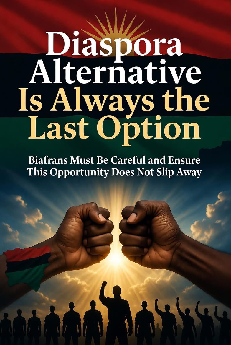 Diaspora Alternative Is Always the Last Option in Liberation Movements: Biafrans Must Be Careful and Ensure This Opportunity Does Not Slip Away

In the history of liberation struggles, the support from the Diaspora has always served as the last option, not the first. Successful