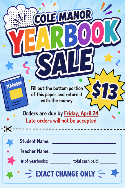 ColeManorES's tweet photo. The Cole Manor Yearbook is complete! Orders are due Friday April 24th. There is a limited number of yearbooks available. The sale is cash only and the cash needs to be the exact amount which is $13. Please send money in a labeled envelope with your child's name &amp; teacher. Thanks! https://t.co/L3jfqU12Yx