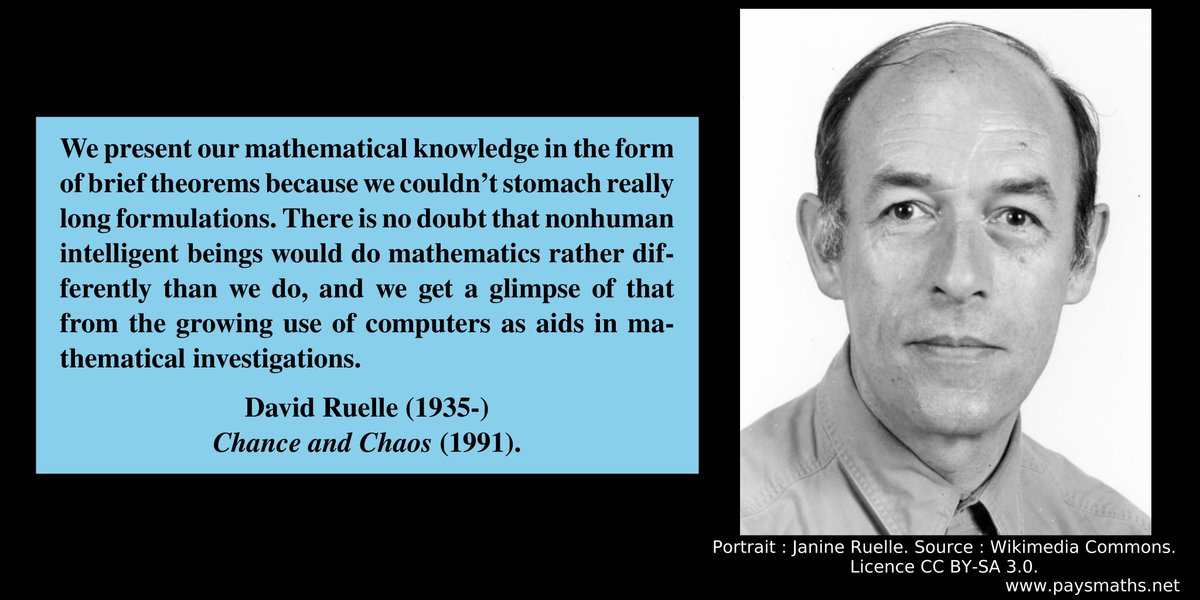 paysmaths's tweet image. "We present our mathematical knowledge in the form of brief theorems because we couldn't stomach really long formulations. There is no doubt that nonhuman intelligent beings would do mathematics rather differently [...]" – David Ruelle (1935-)
#quote #mathematics #maths #math
