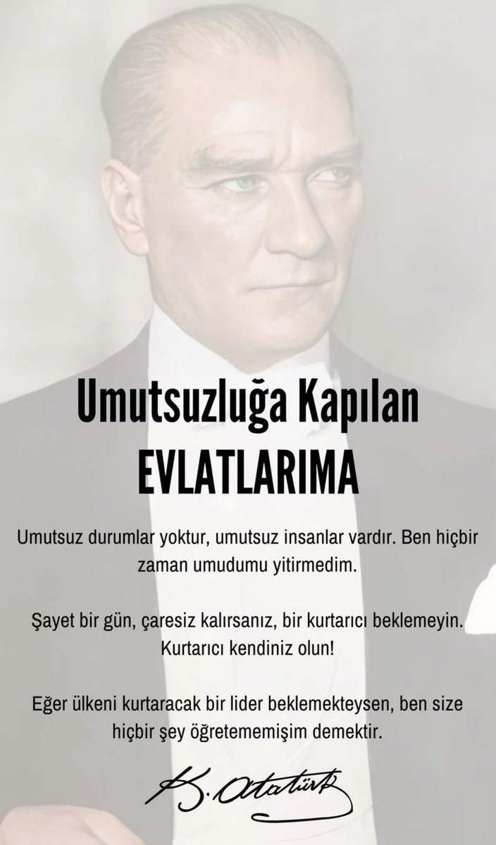 "Gitgide artıyorsa geleceğe dair belirsizliğin, emin değilsen yarın sabah güneşin doğacağından, girme yatağa, uyuma, dinlendirme gözlerini. Yorgunluk çökmesin omuzlarına, "bana mı kalmış" deme. Umutsuz olma. Zira en büyük düşmanın umutsuzluktur."