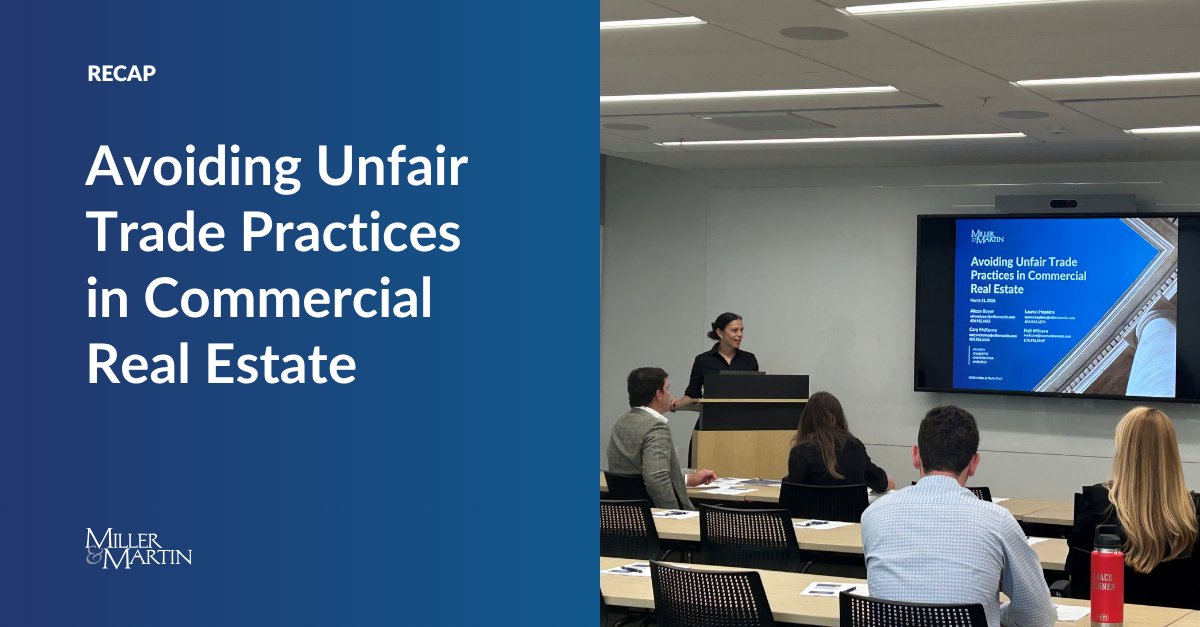MillerMartinLaw's tweet photo. EVENT RECAP: Miller &amp; Martin attorneys Alison Boyer, Lauren Hopkins &amp; Cory McKenna hosted a seminar on Avoiding Unfair Trade Practices in Commercial Real Estate for brokers &amp; property managers. Thanks to Amanda Madrid, JLL Commercial Real Estate &amp; BOMA Georgia! https://t.co/dcqKtYsW3T