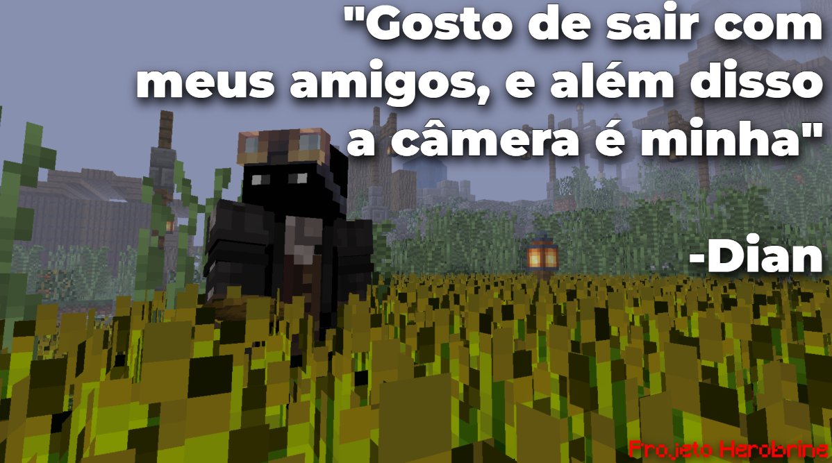 Dian gosta de aventuras e é bem inteligente, ele não acredita muito no tal Herobrine mas gosta de ficar com os amigos!

O primeiro episódio de PROJETO HEROBRINE sai amanhã!