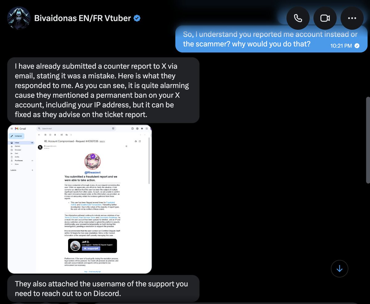 Be careful of this type of scam, this person contacted me today on X claiming that an account similar to mine scammed him so he and his friends mass reported my account by mistake and that l will use my account if l don't reach out to X support via Discord haha!

First of all,(1)