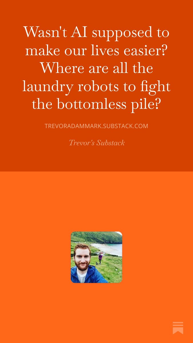 TrevorM90's tweet image. My latest Substack: Wasn't AI supposed to make our lives easier? Where are all the laundry robots to fight the bottomless pile?

open.substack.com/pub/trevoradam… 

#blogging #sliceoflife #lifestyle #personalcolumn